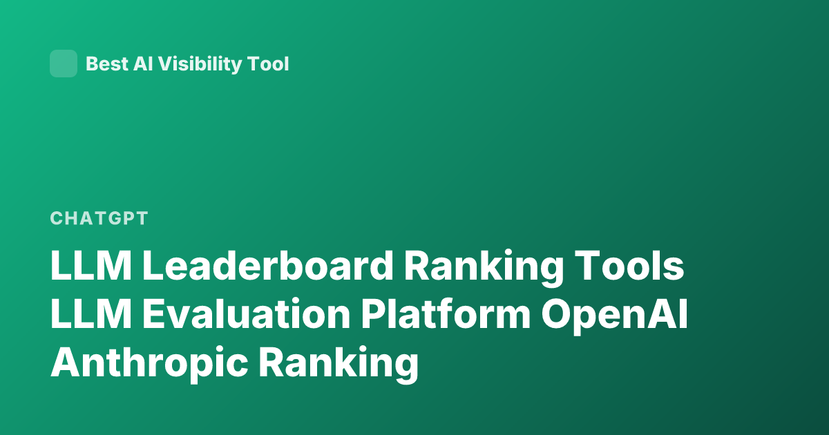 LLM Leaderboard Ranking Tools LLM Evaluation Platform OpenAI Anthropic Ranking