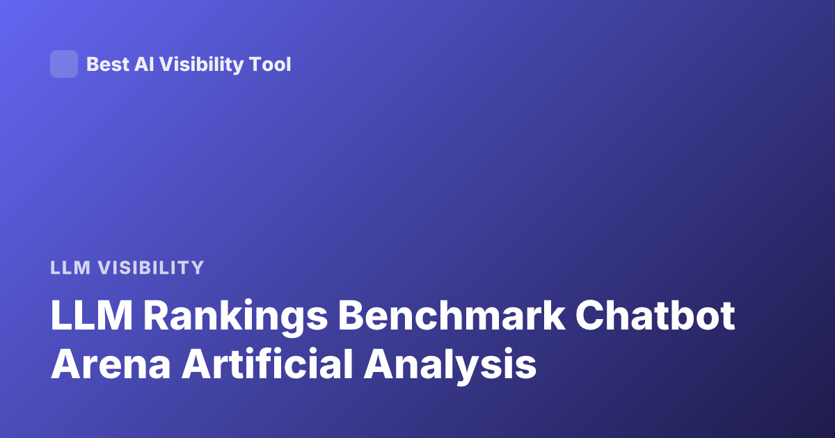 LLM Rankings Benchmark Chatbot Arena Artificial Analysis