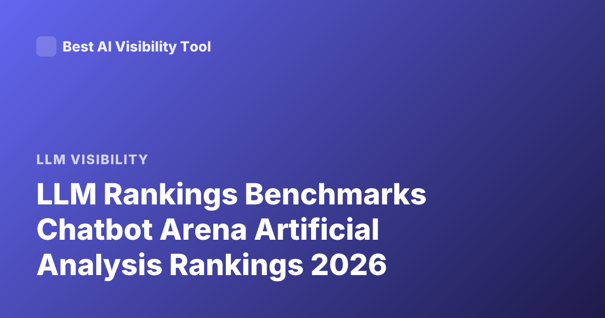 LLM Rankings Benchmarks Chatbot Arena Artificial Analysis Rankings 2026