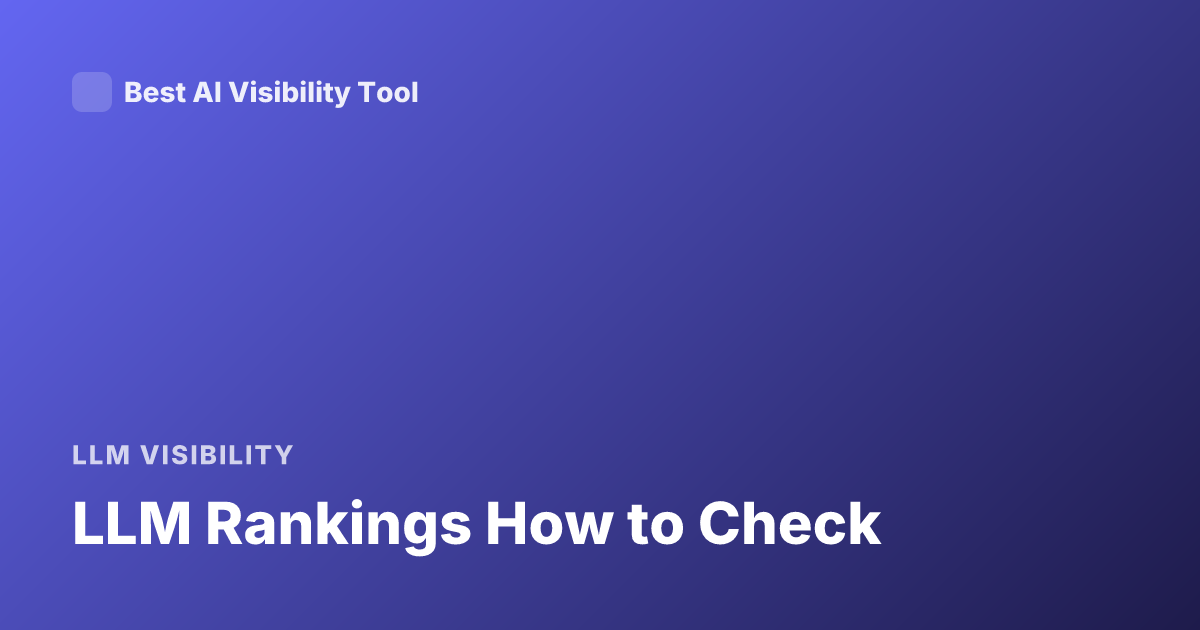 LLM Rankings How to Check