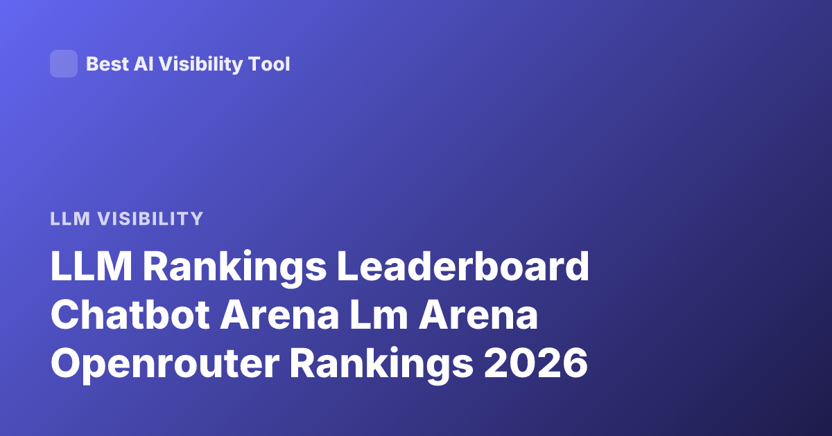LLM Rankings Leaderboard Chatbot Arena Lm Arena Openrouter Rankings 2026