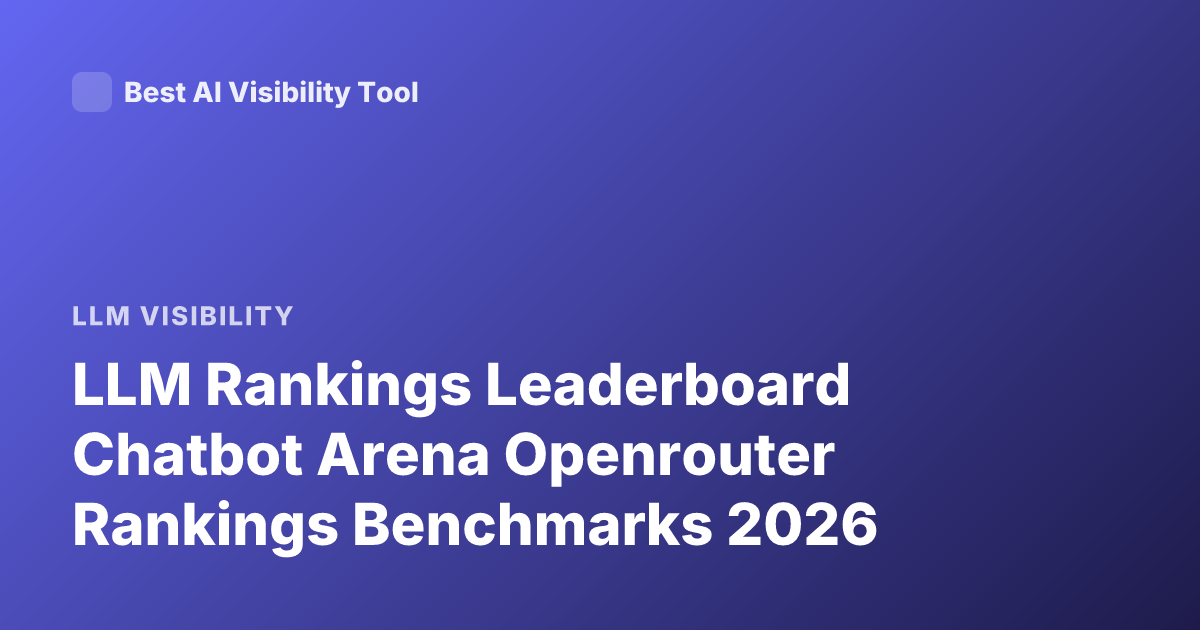 LLM Rankings Leaderboard Chatbot Arena Openrouter Rankings Benchmarks 2026