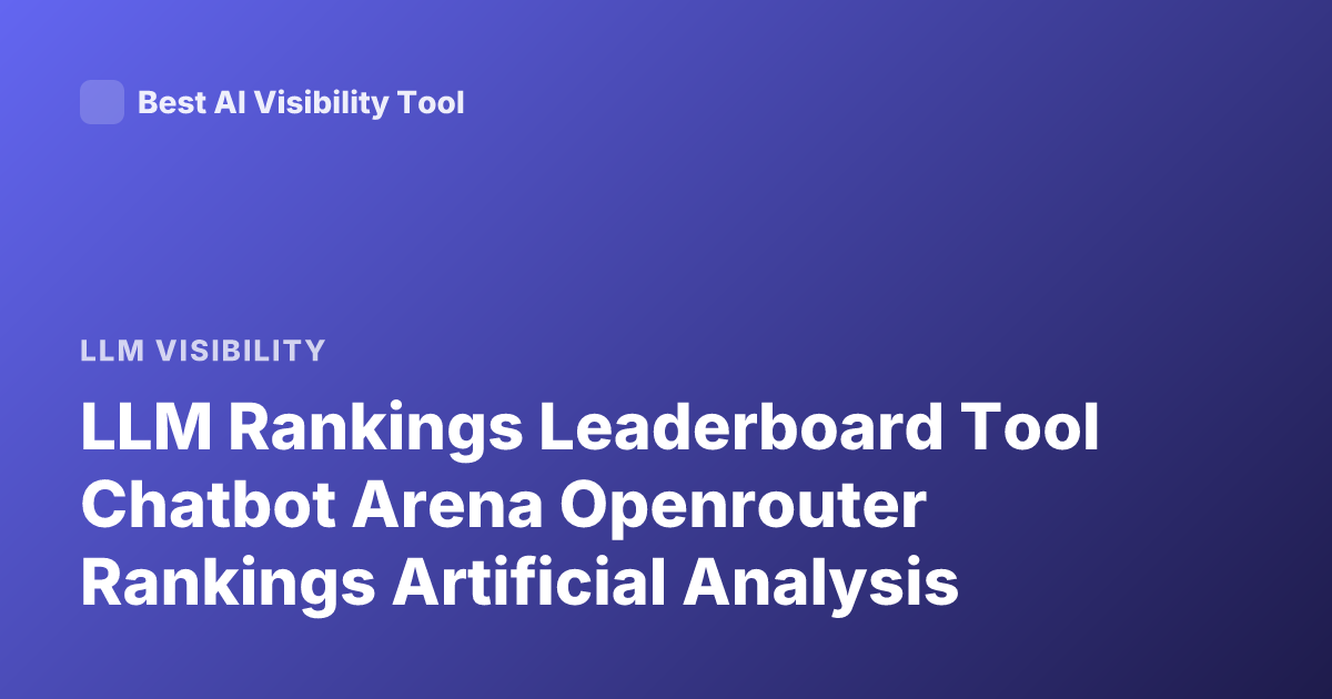 LLM Rankings Leaderboard Tool Chatbot Arena Openrouter Rankings Artificial Analysis