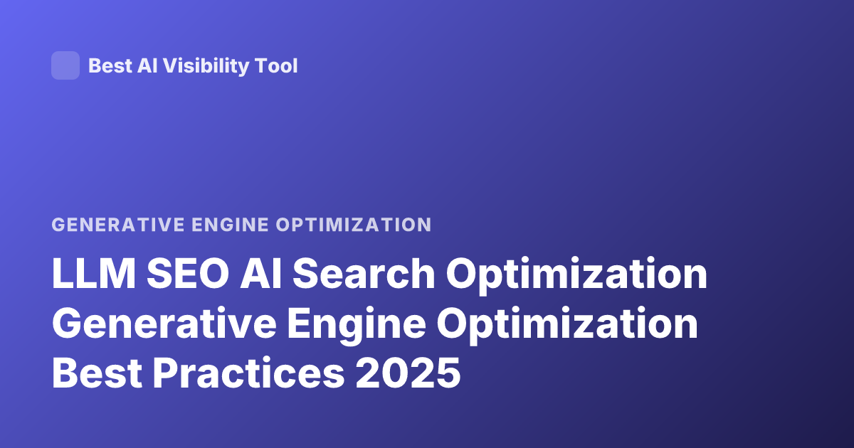 LLM SEO AI Search Optimization Generative Engine Optimization Best Practices 2025