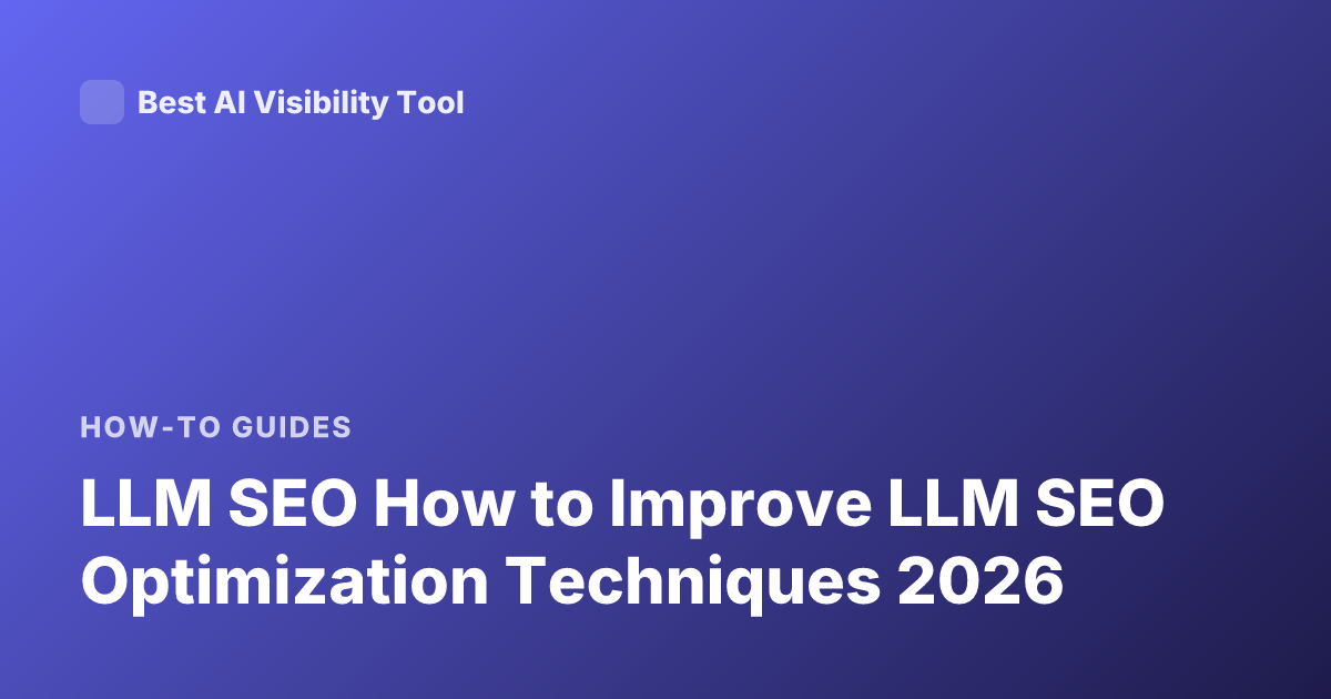 LLM SEO How to Improve LLM SEO Optimization Techniques 2026