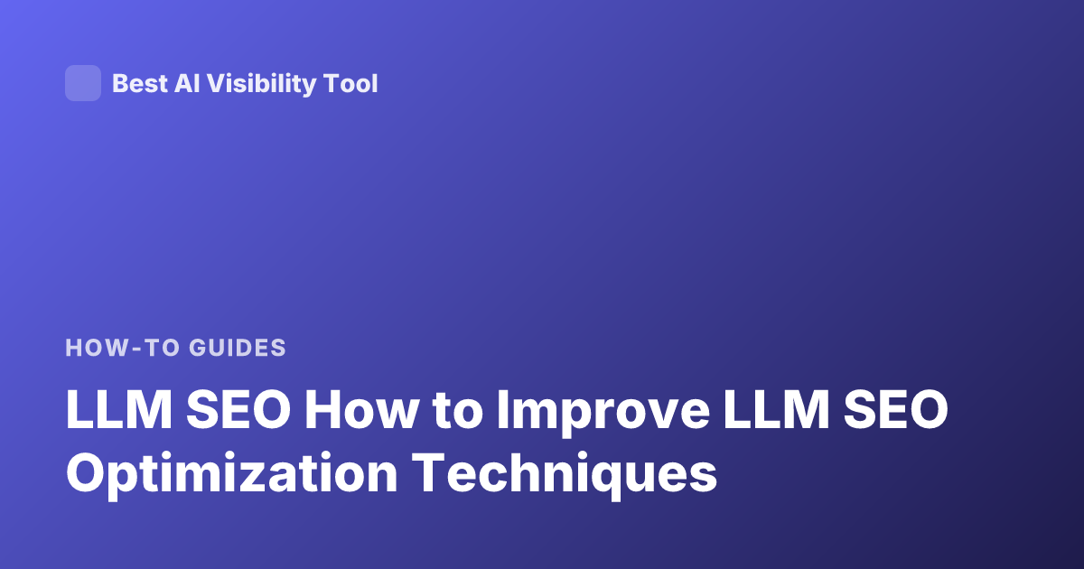 LLM SEO How to Improve LLM SEO Optimization Techniques