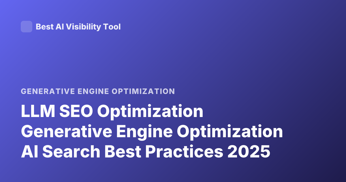 LLM SEO Optimization Generative Engine Optimization AI Search Best Practices 2025