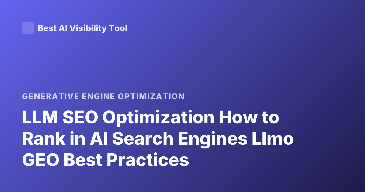 LLM SEO Optimization How to Rank in AI Search Engines Llmo GEO Best Practices