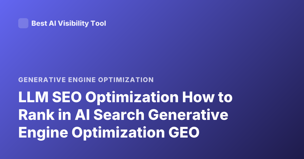 LLM SEO Optimization How to Rank in AI Search Generative Engine Optimization GEO