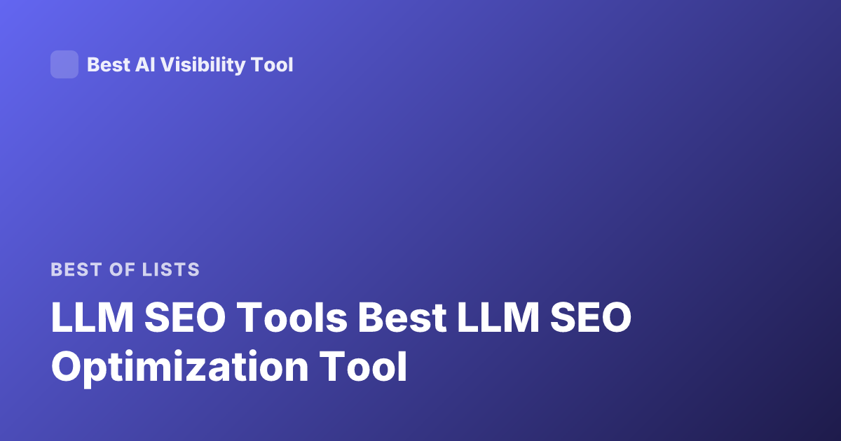 LLM SEO Tools Best LLM SEO Optimization Tool