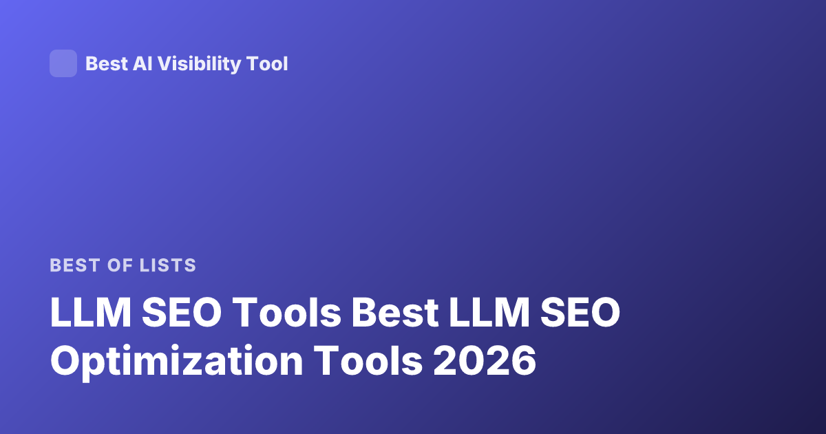 LLM SEO Tools Best LLM SEO Optimization Tools 2026