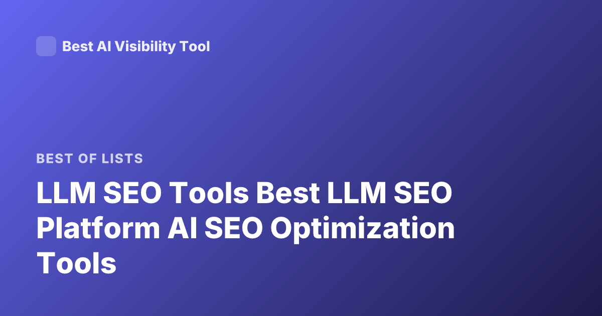 LLM SEO Tools Best LLM SEO Platform AI SEO Optimization Tools