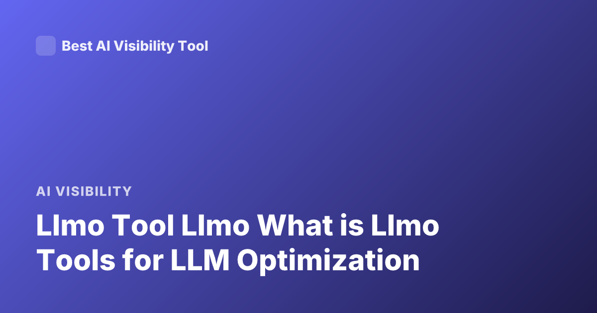 Llmo Tool Llmo What is Llmo Tools for LLM Optimization