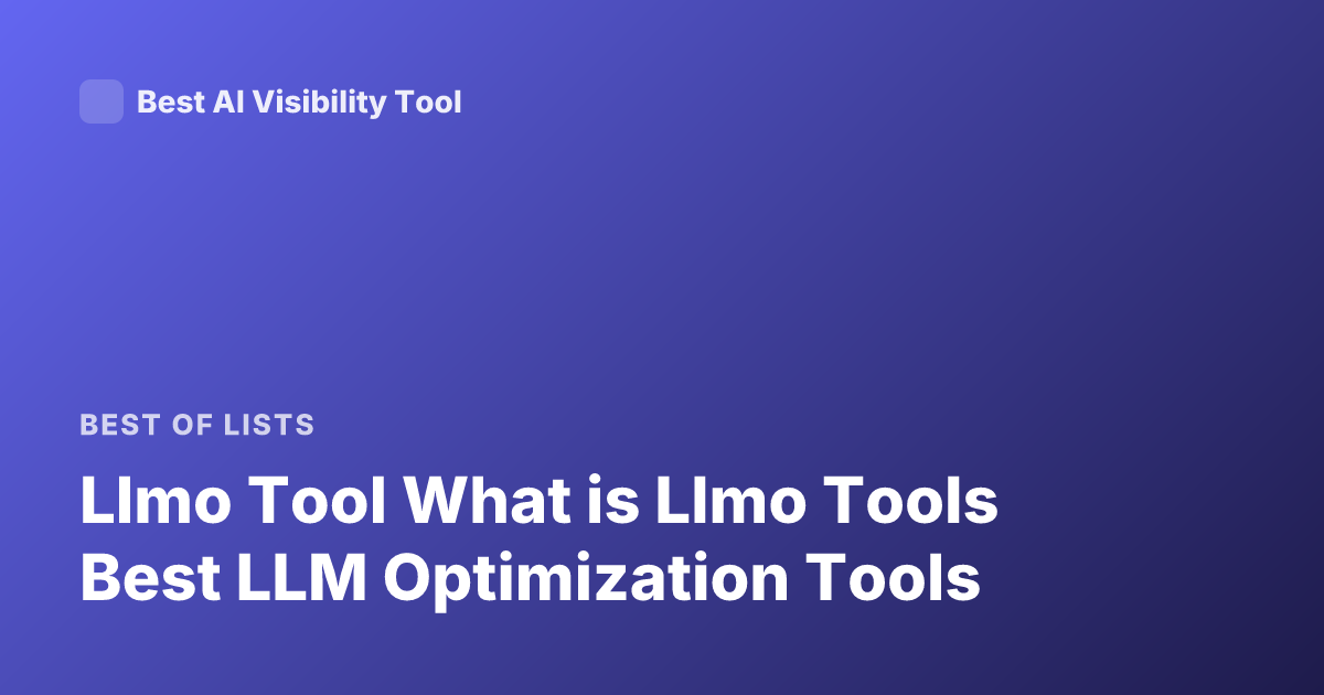 Llmo Tool What is Llmo Tools Best LLM Optimization Tools