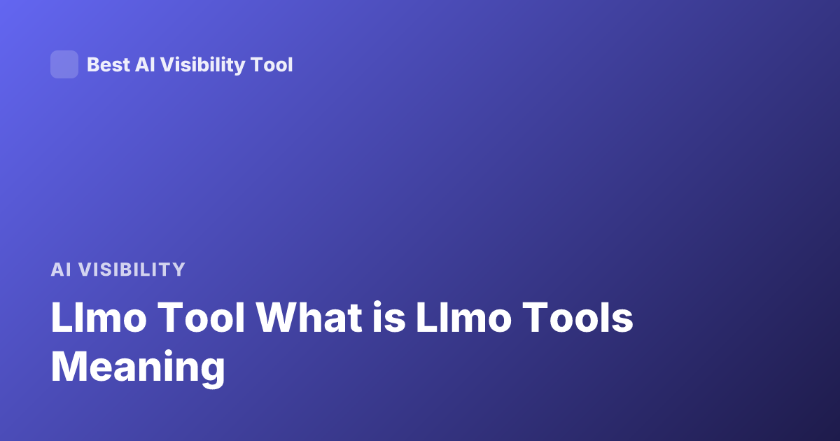 Llmo Tool What is Llmo Tools Meaning