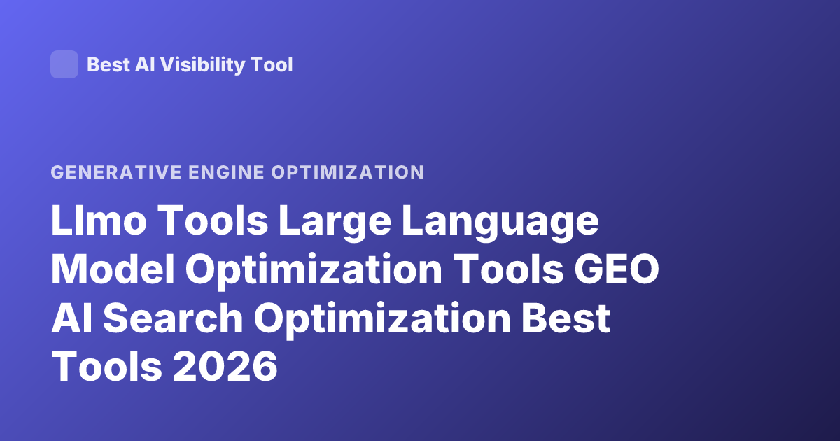 Llmo Tools Large Language Model Optimization Tools GEO AI Search Optimization Best Tools 2026