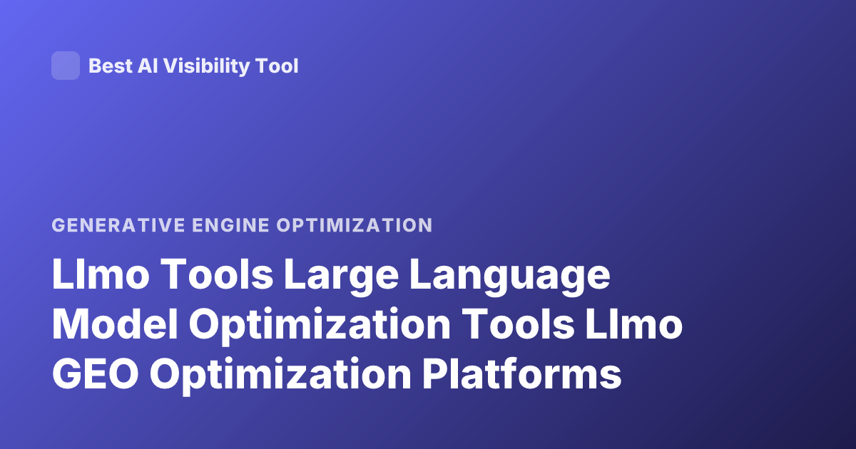 Llmo Tools Large Language Model Optimization Tools Llmo GEO Optimization Platforms