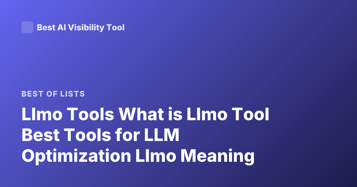Llmo Tools What is Llmo Tool Best Tools for LLM Optimization Llmo Meaning