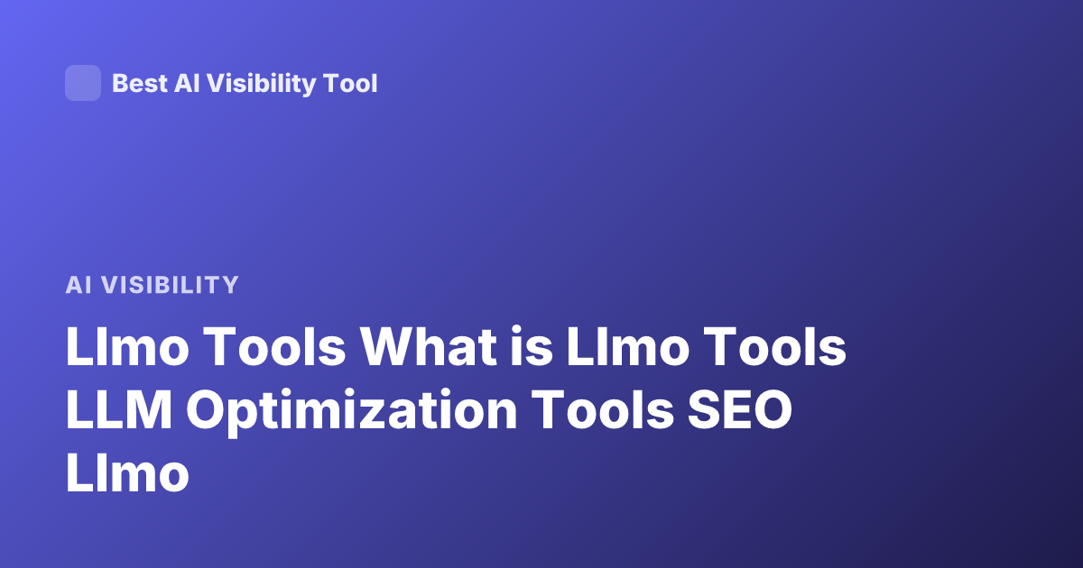 Llmo Tools What is Llmo Tools LLM Optimization Tools SEO Llmo