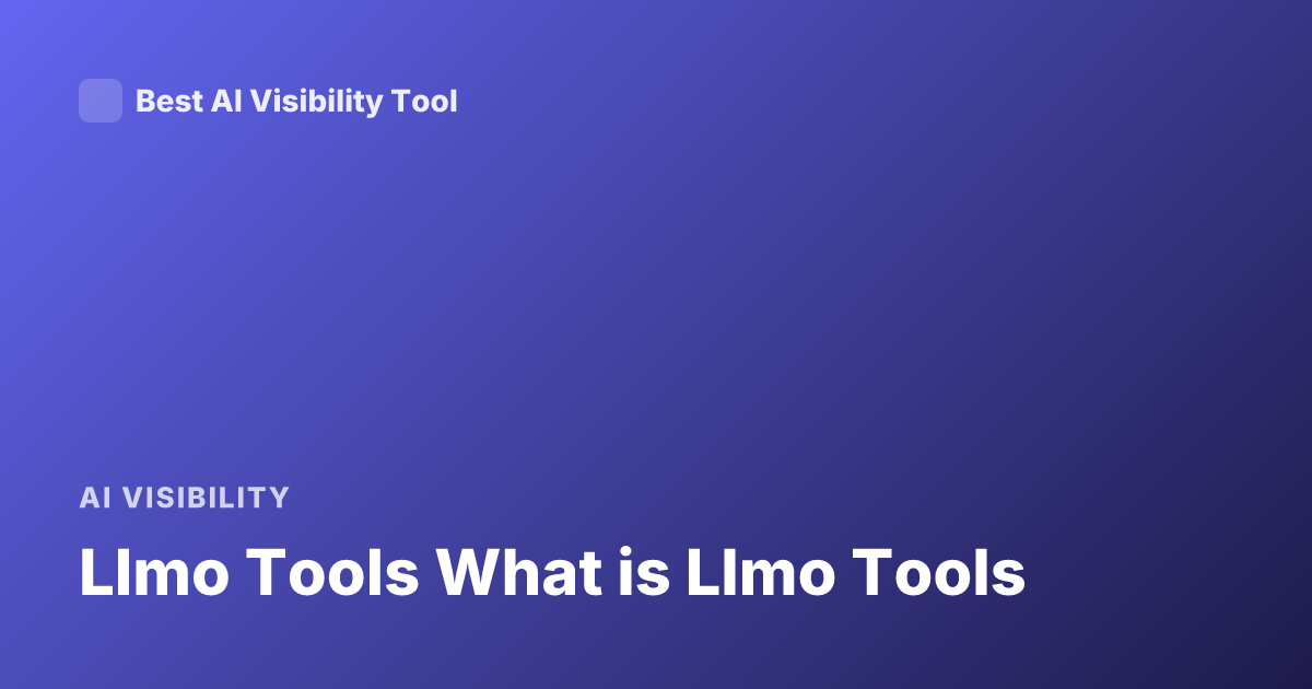 Llmo Tools What is Llmo Tools