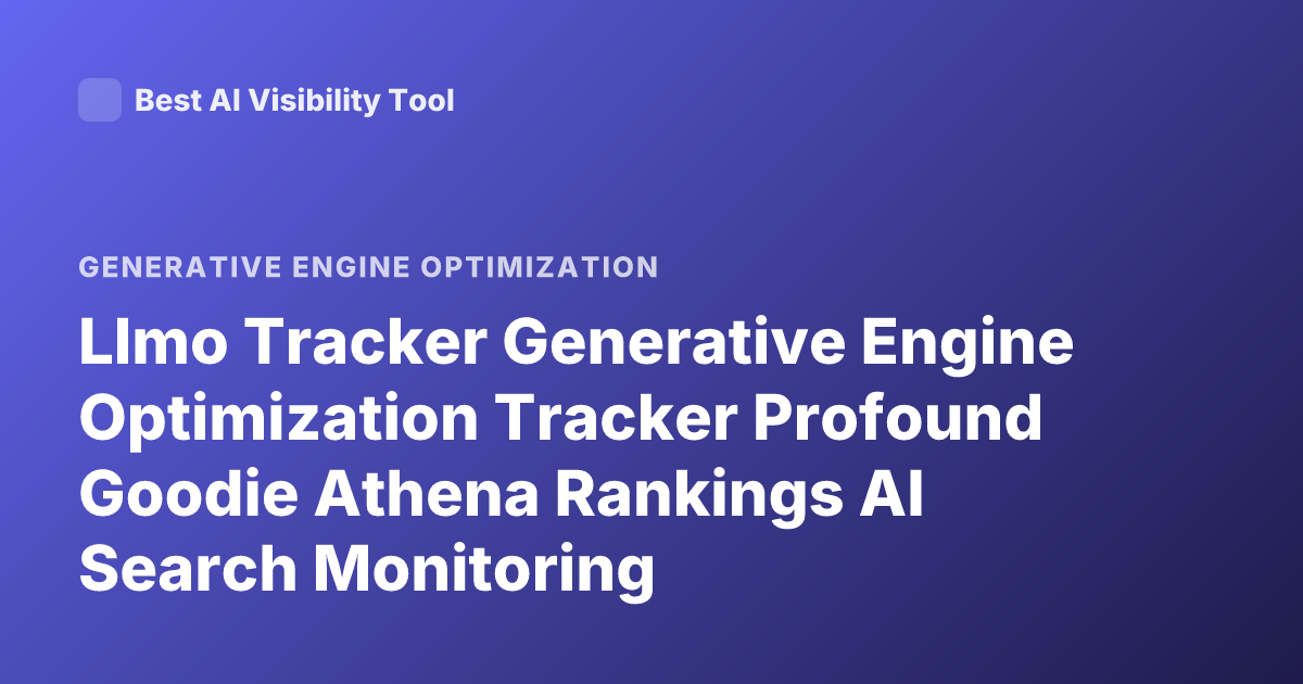 Llmo Tracker Generative Engine Optimization Tracker Profound Goodie Athena Rankings AI Search Monitoring