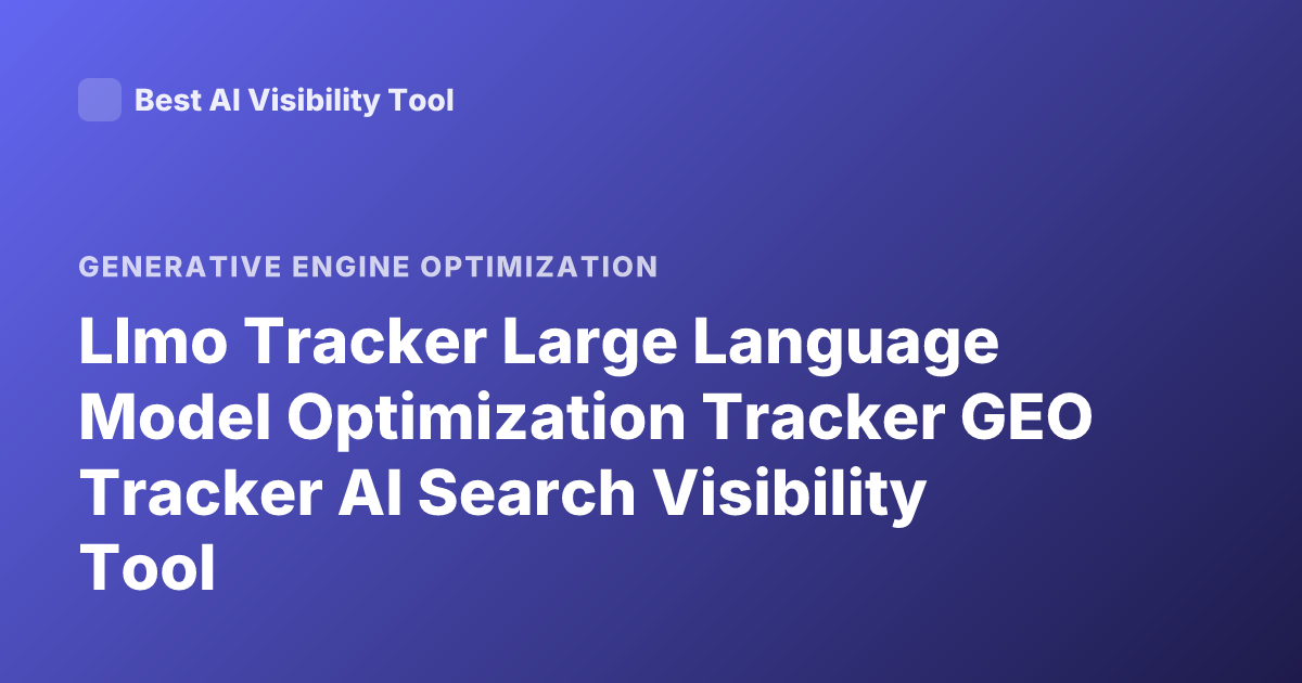 Llmo Tracker Large Language Model Optimization Tracker GEO Tracker AI Search Visibility Tool