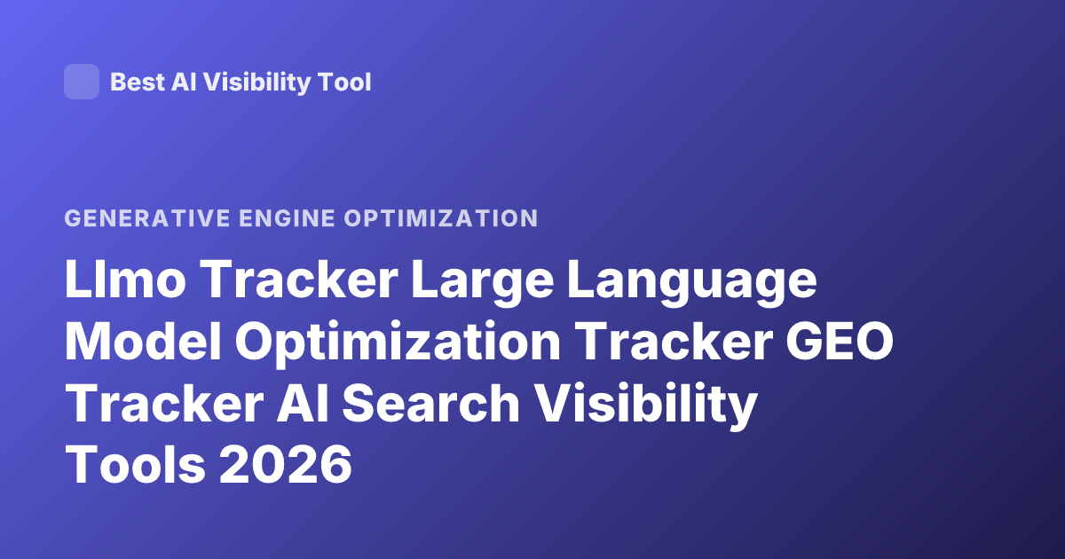 Llmo Tracker Large Language Model Optimization Tracker GEO Tracker AI Search Visibility Tools 2026