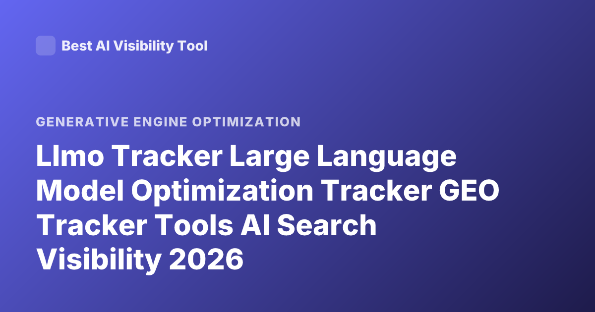 Llmo Tracker Large Language Model Optimization Tracker GEO Tracker Tools AI Search Visibility 2026