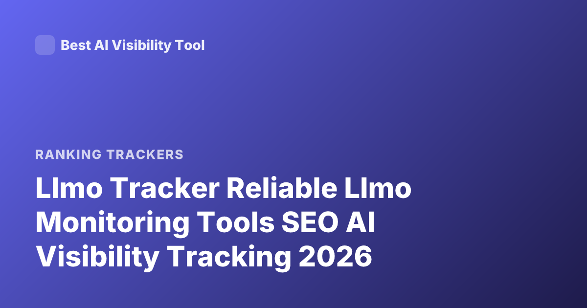 Llmo Tracker Reliable Llmo Monitoring Tools SEO AI Visibility Tracking 2026