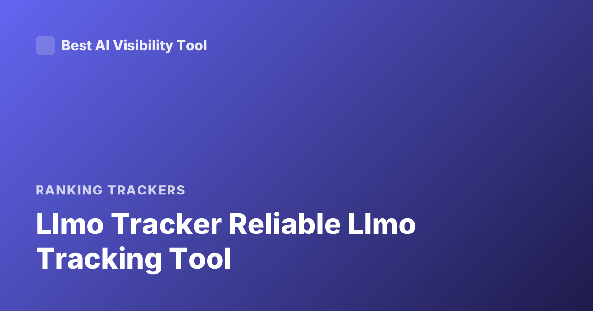 Llmo Tracker Reliable Llmo Tracking Tool