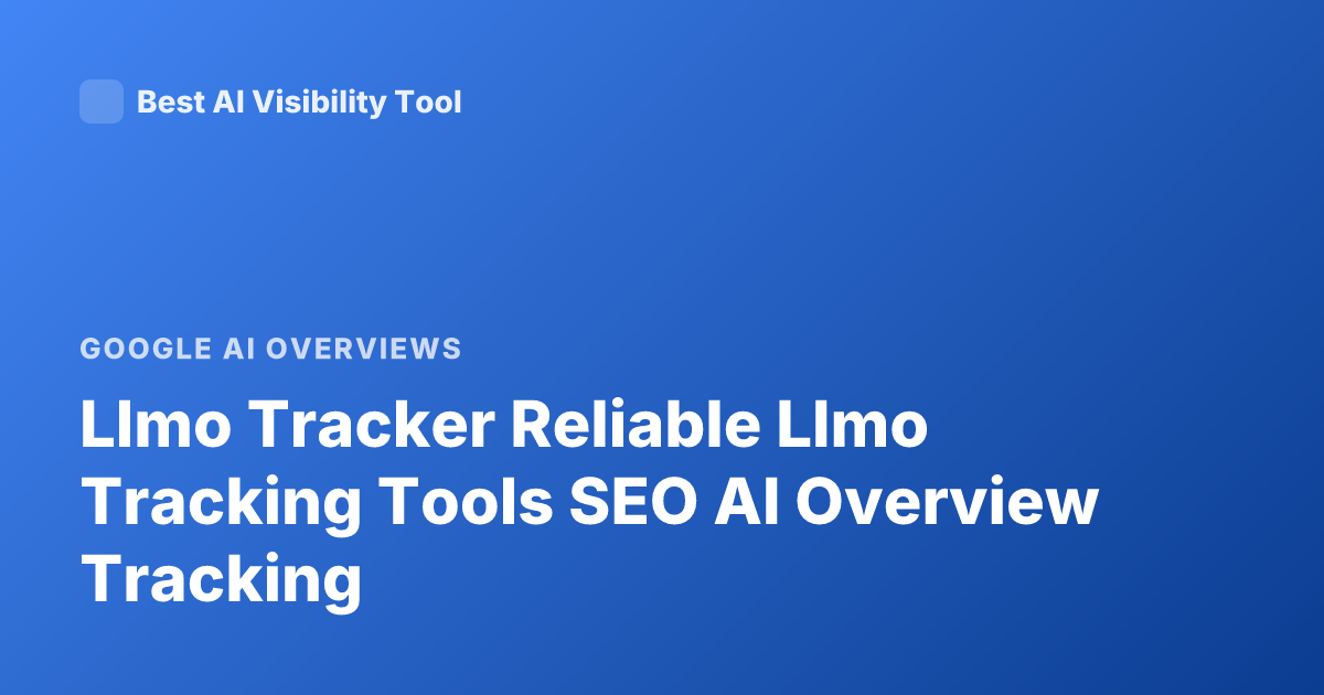 Llmo Tracker Reliable Llmo Tracking Tools SEO AI Overview Tracking
