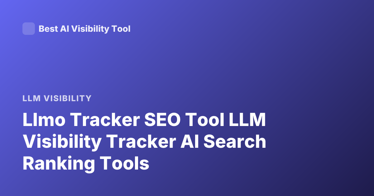 Llmo Tracker SEO Tool LLM Visibility Tracker AI Search Ranking Tools