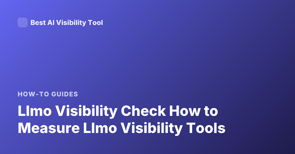 Llmo Visibility Check How to Measure Llmo Visibility Tools