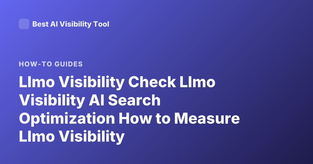 Llmo Visibility Check Llmo Visibility AI Search Optimization How to Measure Llmo Visibility