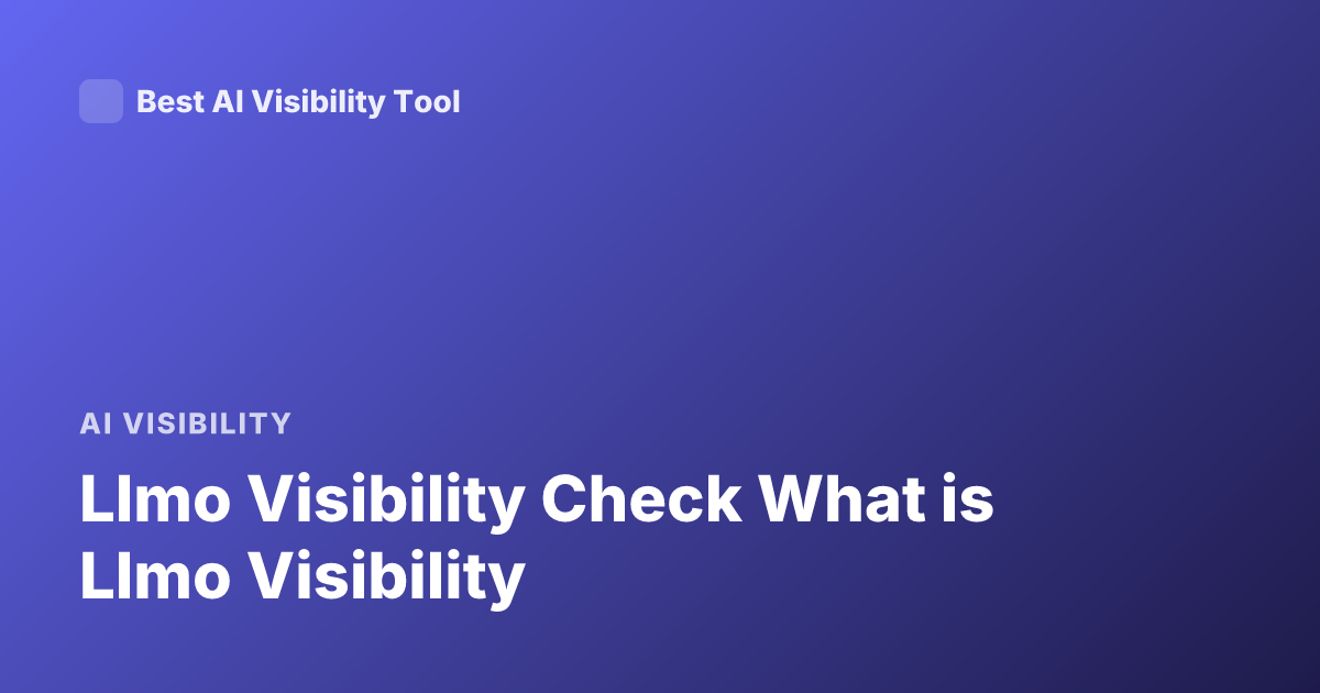 Llmo Visibility Check What is Llmo Visibility
