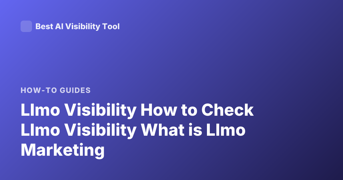 Llmo Visibility How to Check Llmo Visibility What is Llmo Marketing