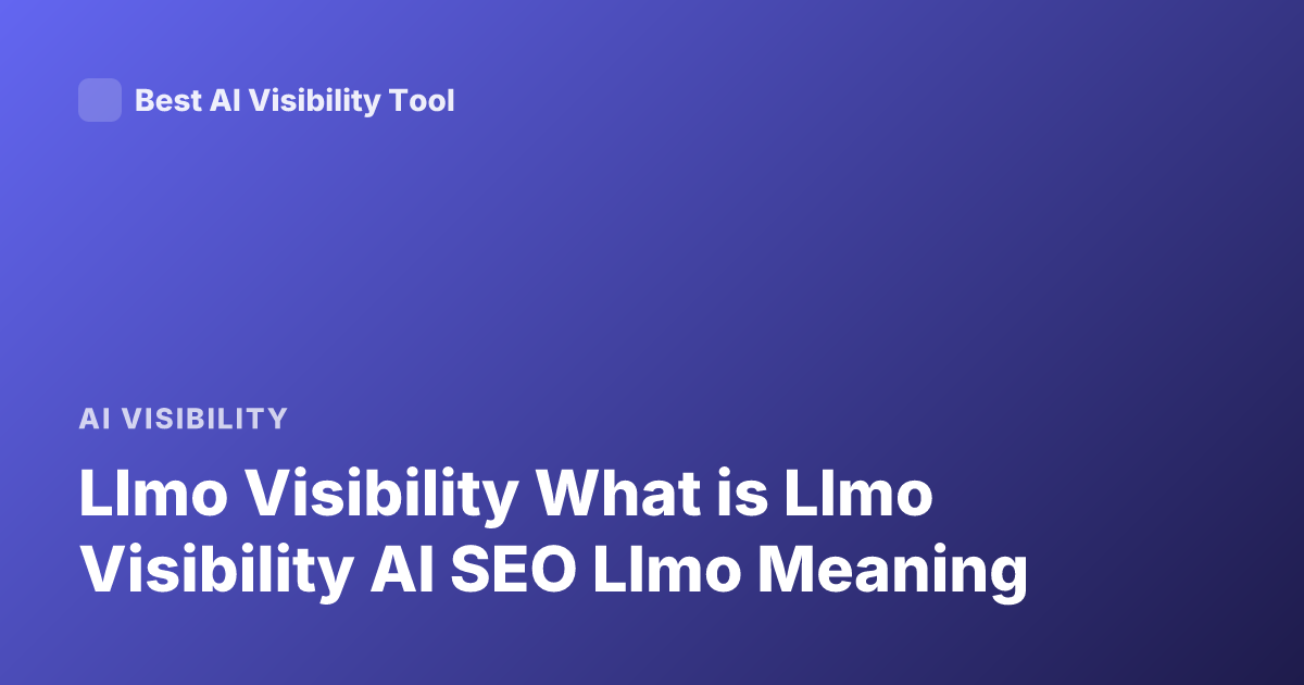 Llmo Visibility What is Llmo Visibility AI SEO Llmo Meaning