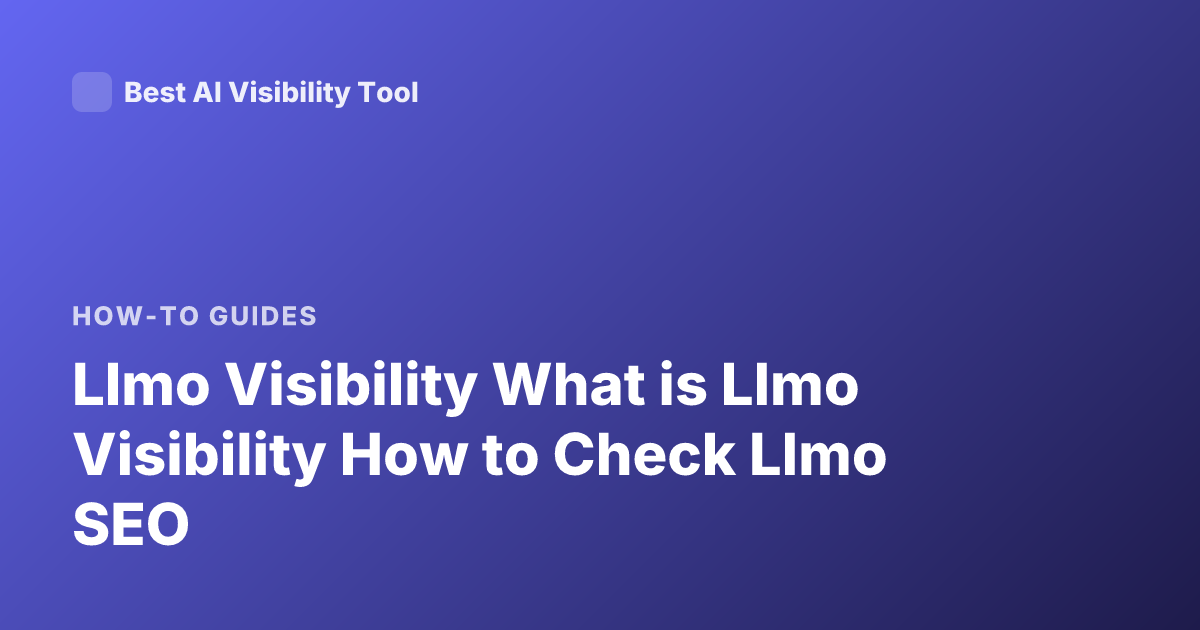 Llmo Visibility What is Llmo Visibility How to Check Llmo SEO