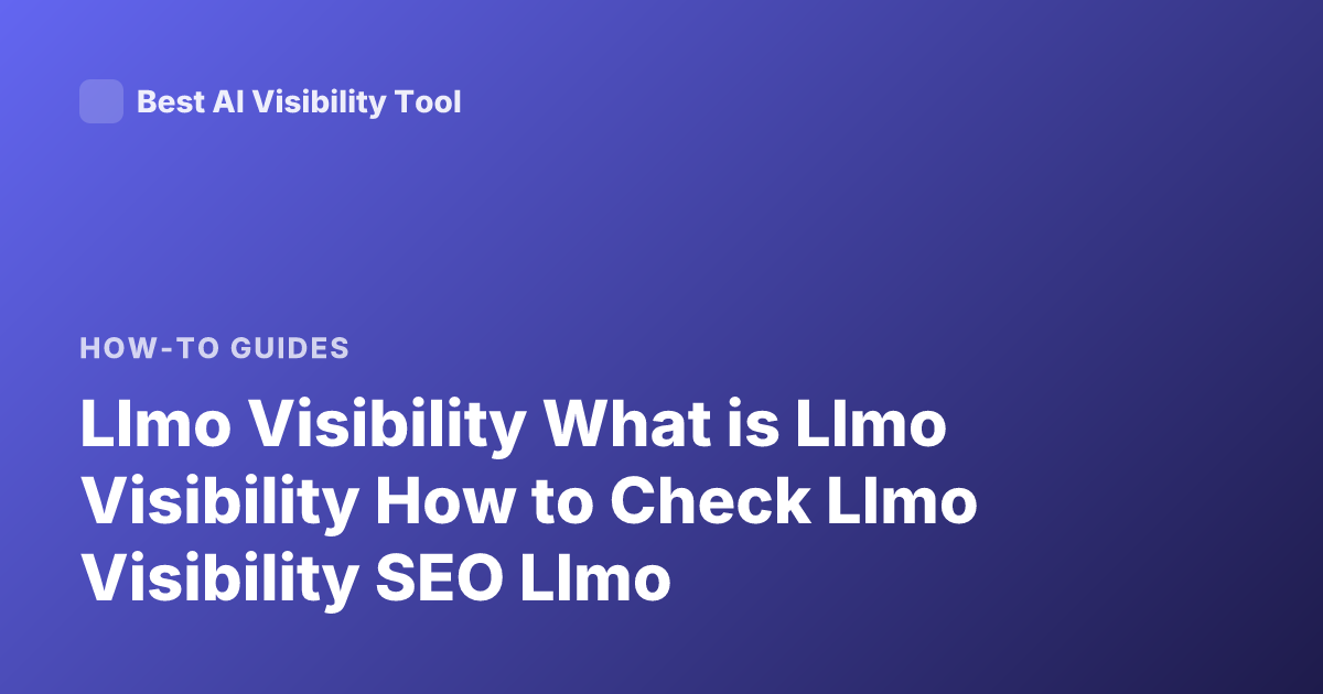 Llmo Visibility What is Llmo Visibility How to Check Llmo Visibility SEO Llmo