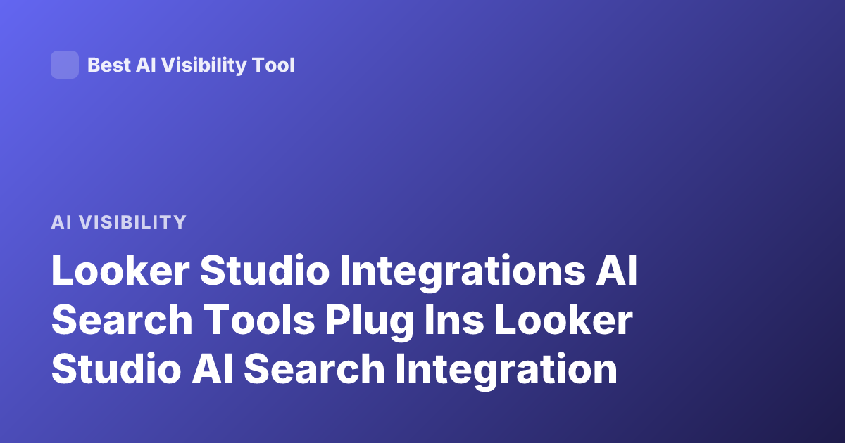 Looker Studio Integrations AI Search Tools Plug Ins Looker Studio AI Search Integration