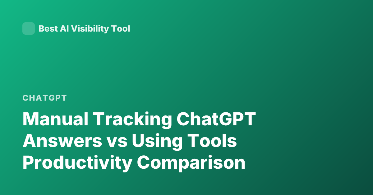 Manual Tracking ChatGPT Answers vs Using Tools Productivity Comparison