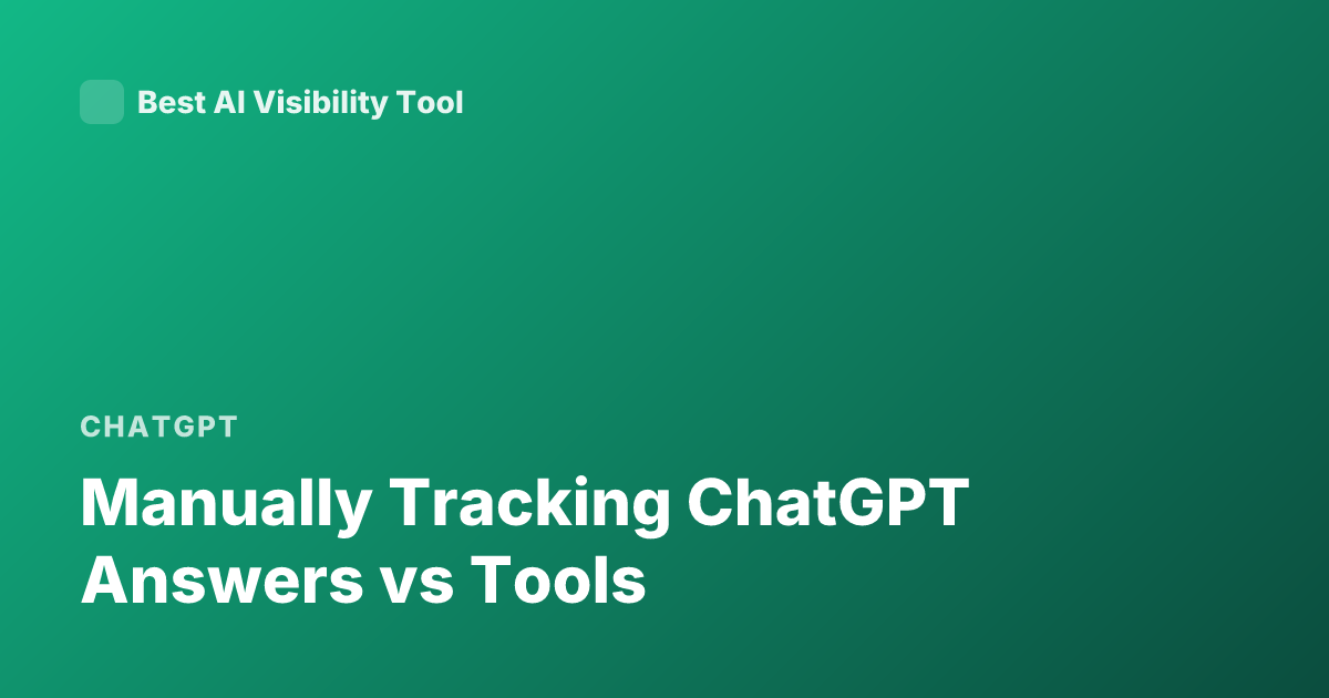 Manually Tracking ChatGPT Answers vs Tools