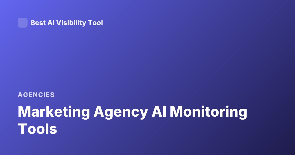 Marketing Agency AI Monitoring Tools