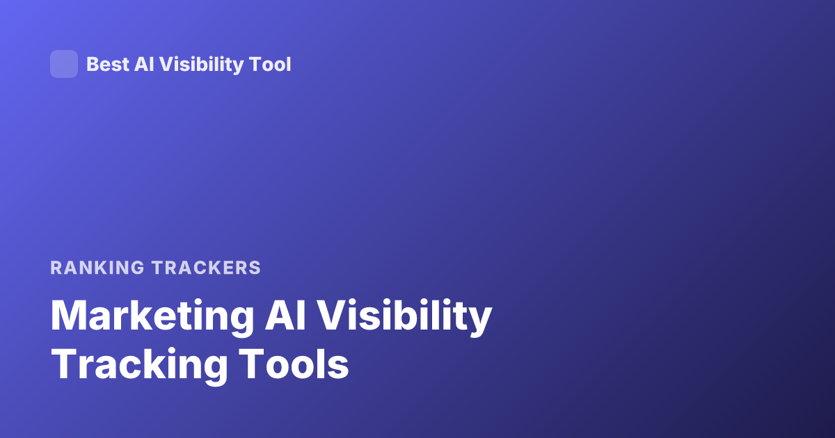 Marketing AI Visibility Tracking Tools