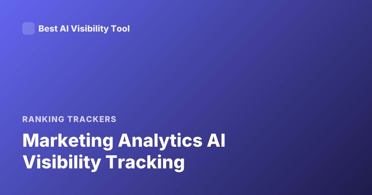 Marketing Analytics AI Visibility Tracking
