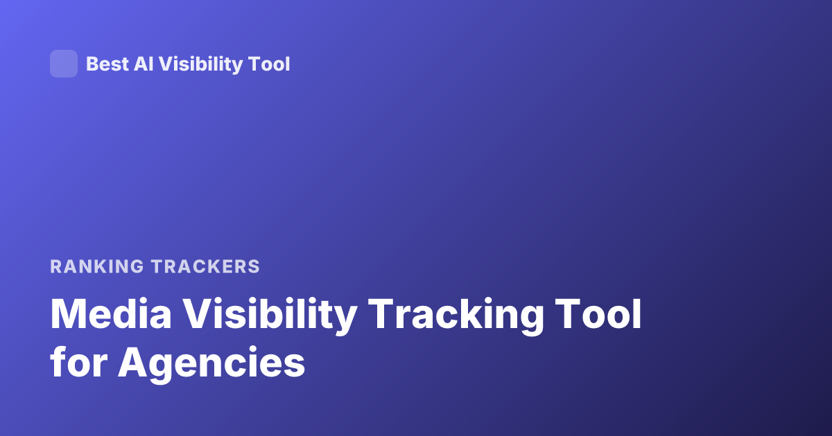Media Visibility Tracking Tool for Agencies