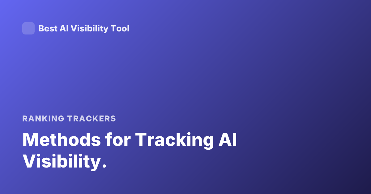 Methods for Tracking AI Visibility.