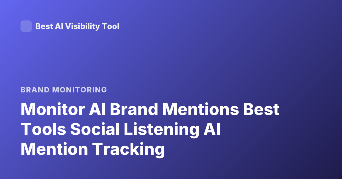 Monitor AI Brand Mentions Best Tools Social Listening AI Mention Tracking
