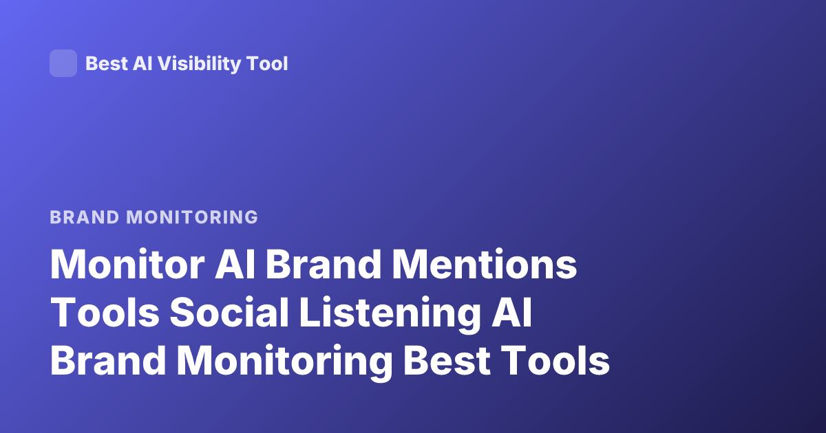 Monitor AI Brand Mentions Tools Social Listening AI Brand Monitoring Best Tools
