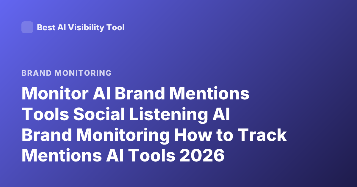 Monitor AI Brand Mentions Tools Social Listening AI Brand Monitoring How to Track Mentions AI Tools 2026